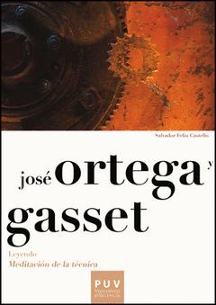 JOSÉ ORTEGA Y GASSET. LEYENDO «MEDITACIÓN DE LA TÉCNICA»PUV-RUST