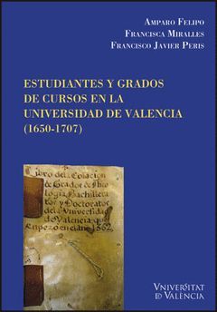 ESTUDIANTES DE GRADOS DE CURSOS EN LA UNIVERSIDAD DE VALENCIA (1650-1707)