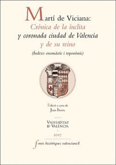 MARTÍ DE VICIANA: CRÓNICA DE LA ÍNCLITA Y CORONADA CIUDAD DE VALENCIA Y DE SU RE