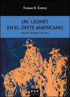 MANUEL ÁLVAREZ (1796-1856). UN LEONÉS EN EL OESTE AMERICANO