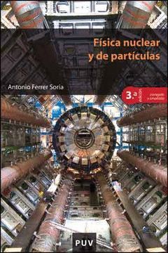 FÍSICA NUCLEAR Y DE PARTÍCULAS (3ª EDICIÓN CORREGIDA Y AMPLIADA)