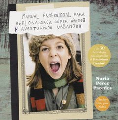 MANUAL PROFESIONAL PARA SUPERHEROES, EXPLORADORES Y AVENTUREROS URBANOS