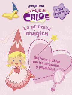 PRINCESA MAGICA,LA (LA MAGIA DE CHLOE)