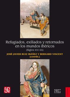 REFUGIADOS, EXILIADOS Y RETORNADOS EN LOS MUNDOS IBERICOS