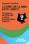 COMO SE LLAMA ESTE LIBRO?. EL ENIGMA DE DRACULA Y OTROS PASATIEMPOS LOGICOS.CATEDRA-TEOREMA