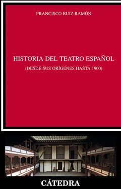 HISTORIA DEL TEATRO ESPAÑOL(DESDE SUS ORÍGENES HASTA 1900). CATEDRA-RUST