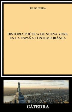 HISTORIA POÉTICA DE NUEVA YORK EN LA ESPAÑA CONTEMPORÁNEA. CATEDRA-RUST