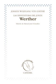 DESVENTURAS DEL JOVEN WERTHER,LAS. CATEDRA-RUST