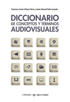 DICCIONARIO DE CONCEPTOS Y TÉRMINOS AUDIOVISUALES.CATEDRA-RUST