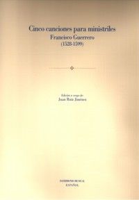 CINCO CANCIONES PARA MINISTRILES FRANCISCO GUERRERO (1528-1599)