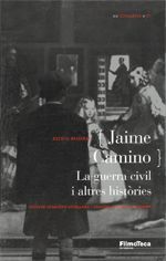 JAIME CAMINO. LA GUERRA CIVIL I ALTRES HISTÒRIES