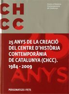 25 ANYS DE LA CREACIÓ DEL CENTRE D'HISTÒRIA CONTEMPORÀNIA DE CATALUNYA (CHCC), 1