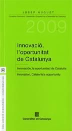INNOVACIÓ, L'OPORTUNITAT DE CATALUNYA = INNOVACIÓN, LA OPORTUNIDAD DE CATALUÑA :