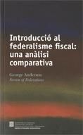 INTRODUCCIÓ AL FEDERALISME FISCAL: UNA ANÀLISI COMPARATIVA