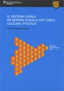 EL SISTEMA CATALÀ DE SERVEIS SOCIALS (1977 - 2007): CULTURA I POLÍTICA