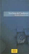 FAROS DE CATALUNYA. DE NORTE A SUR POR LA COSTA/LOS