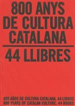 800 ANYS DE CULTURA CATALANA. 44 LLIBRES / 800 AÑOS DE CULTURA CATALANA. 44 LIBR