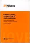 GENERACIÓ NI-NI, ESTIGMATITZACIÓ I EXCLUSIÓ SOCIAL. GÈNESI I EVOLUCIÓ D'UN CONCE