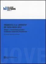ENQUESTA A LA JOVENTUT DE CATALUNYA 2012 - VOLUM 1. TRANSICIONS JUVENILS I CONDI
