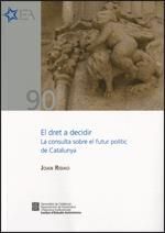 DRET A DECIDIR. LA CONSULTA SOBRE EL FUTUR POLÍTIC DE CATALUNYA [EPUB]/EL