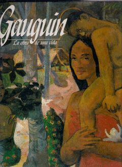 GAUGUIN.OBRA DE UNA VIDA
