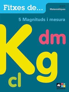 MATEMÀTIQUES, MAGNITUDS I MESURA, ESO. FITXES 5