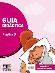 PLÀSTICA 3, CICLE MITJÀ. GUIA DIDÀCTICA. RECURSOS PER AL PROFESSORAT