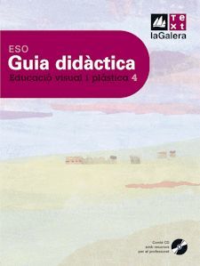 GUIA DIDÀCTICA EDUCACIÓ VISUAL I PLÀSTICA 4T CURS ESO EDICIÓ LOE