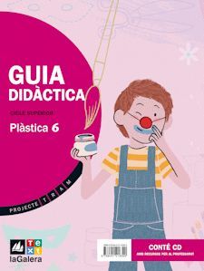 PROJECTE TRAM, PLÀSTICA, 6 EDUCACIÓ PRIMÀRIA, CICLE SUPERIOR. GUIA DIDÀCTICA