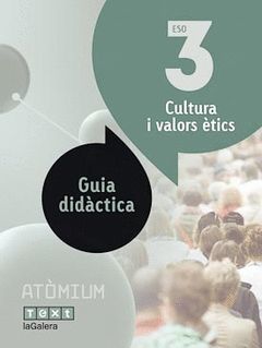 GUIA DIDÀCTICA CULTURA I VALORS ÈTICS 3 ESO ATÒMIUM