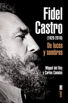 FIDEL CASTRO 1926 2016 DE LUCES Y SOMBRAS