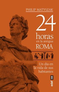 24 HORAS EN LA ANTIGUA ROMA.EDAF-RUST