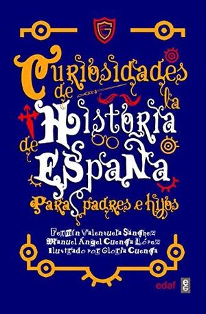 CURIOSIDADES DE LA HISTORIA DE ESPAÑA PARA PADRES E HIJOS