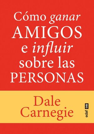 COMO GANAR AMIGOS E INFLUIR SOBRE LAS PERSONAS