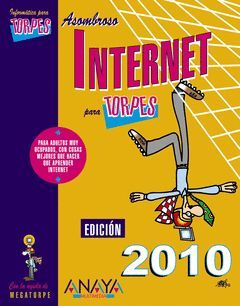 INTERNET PARA TORPES. EDICIÓN 2010.ANAYA-INFORMATICA PARA TORPES