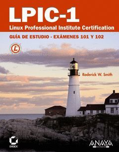 LPIC-1.LINUX PROFESSIONAL INSTITUTE CERTIFICATION.GUÍA ESTUDIO.EXÁMENES 101-102.ANAYA