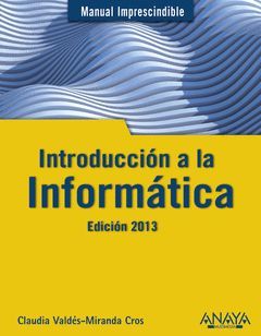 INTRODUCCIÓN A LA INFORMÁTICA. EDICIÓN 2013