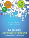 GUÍA DEL COMMUNITY MANAGER,LA.ESTRATEGIA, TÁCTICA  Y HERRAMIENTAS