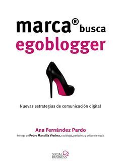 MARCA BUSCA EGOBLOGGER. LAS NUEVAS ESTRATEGIAS DE COMUNICACIÓN DIGITAL