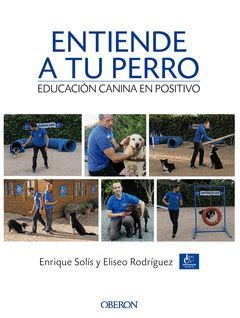 ENTIENDE A TU PERRO (ADIESTRAMIENTO CANINO POSITIVO)