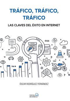 TRÁFICO, TRÁFICO, TRÁFICO. LAS CLAVES DEL ÉXITO EN INTERNET