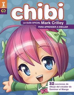 ¡CHIBI! LA GUIA OFICIAL DE MARK CRILLEY PARA APRENDER A DIBUJAR  