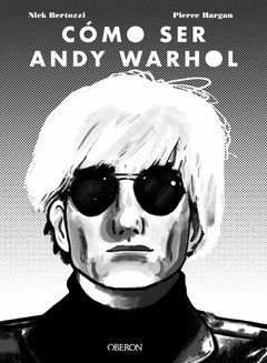 COMO SER ANDY WARHOL