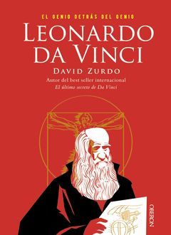 LEONARDO DA VINCI. EL GENIO DETRAS DEL GENIO