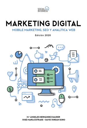 MARKETING DIGITAL. MOBILE MARKETING, SEO Y ANALITICA WEB. EDICION 2020