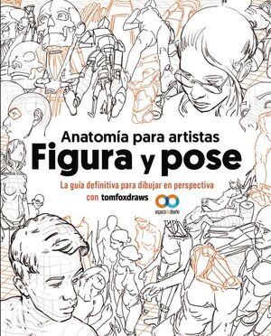 ANATOMÍA PARA ARTISTAS. FIGURA Y POSE