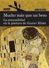 MUCHO MAS QUE UN BESO. LA SENSUALIDAD EN LA PINTURA DE GUSTAV KLIMT