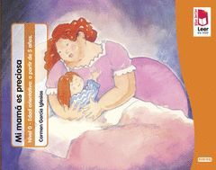 PLAN LECTOR LEER ES VIVIR. MI MAMÁ ES PRECIOSA. CUADERNO DE LECTURA COMPRENSIVA