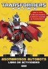 TRANSFORMERS PRIME. ASOMBROSOS AUTOBOTS. LIBRO DE ACTIVIDADES