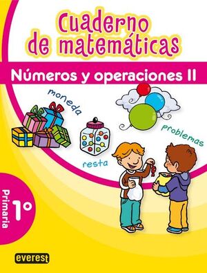 CUADERNO DE MATEMÁTICAS. 1º PRIMARIA. NÚMEROS Y OPERACIONES II